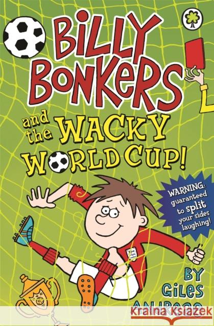 Billy Bonkers: Billy Bonkers and the Wacky World Cup! Giles Andreae 9781408330586 Orchard Books (Hatchette Kids)