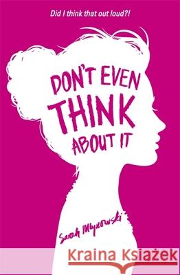 Don't Even Think About It: Book 1 Sarah Mlynowski 9781408331569 Hachette Children's Group