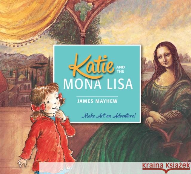 Katie and the Mona Lisa James Mayhew 9781408331941 Hachette Children's Group