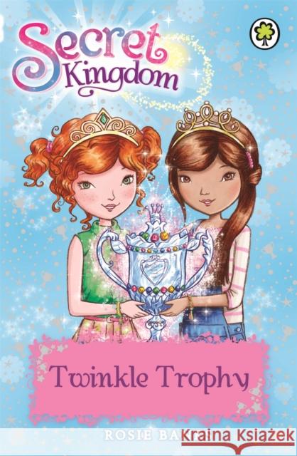 Secret Kingdom: Twinkle Trophy: Book 30 Rosie Banks 9781408333051