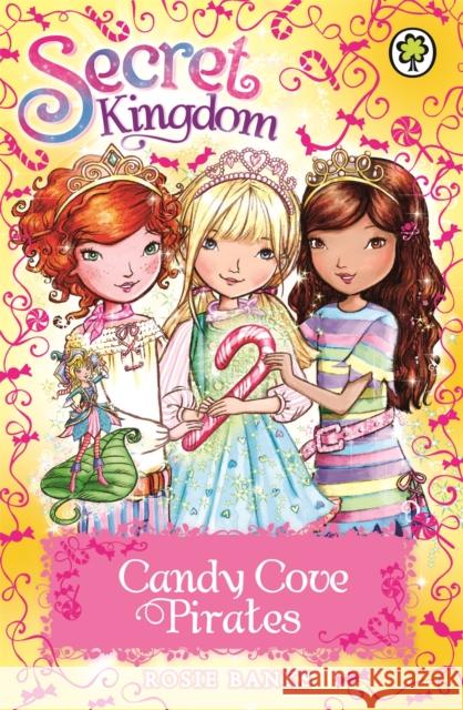 Secret Kingdom: Candy Cove Pirates: Special 6 Rosie Banks 9781408333075 Hachette Children's Group