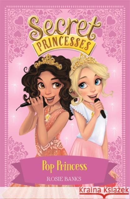 Secret Princesses: Pop Princess: Book 4 Rosie Banks 9781408336144