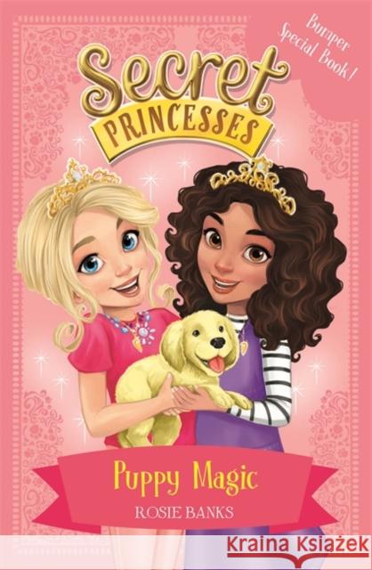 Secret Princesses: Puppy Magic – Bumper Special Book!: Book 5 Rosie Banks 9781408336168