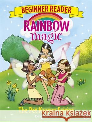 Rainbow Magic Beginner Reader: The Pet Keeper Fairies: Book 6 Daisy Meadows 9781408339763