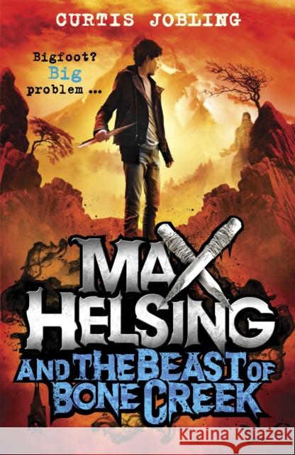 Max Helsing and the Beast of Bone Creek: Book 2 Curtis Jobling 9781408341971