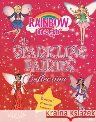 Rainbow Magic: My Sparkling Fairies Collection: 8 magical stories to treasure! Daisy Meadows 9781408342626