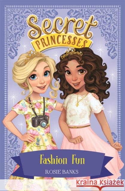 Secret Princesses: Fashion Fun: Book 9 Rosie Banks 9781408343920
