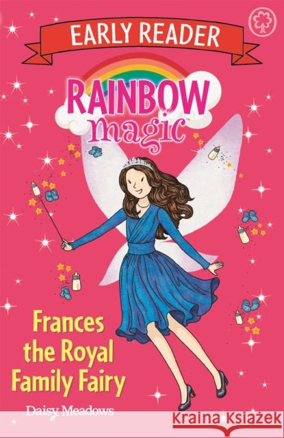 Rainbow Magic Early Reader: Frances the Royal Family Fairy Meadows, Daisy 9781408345771 Hachette Children's Group