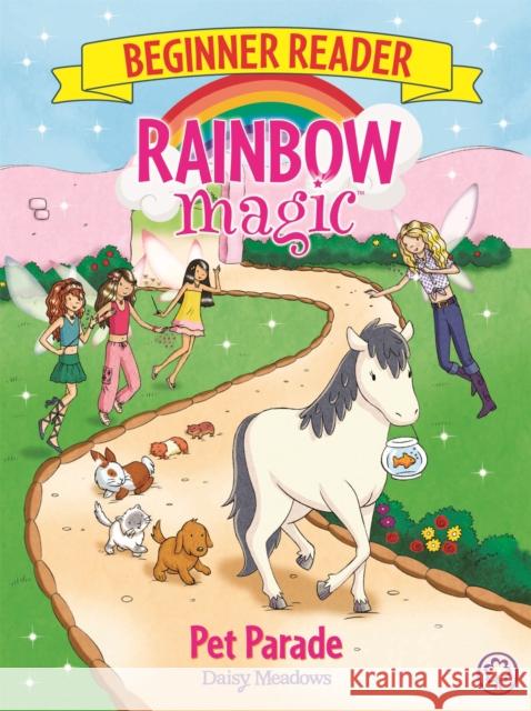 Rainbow Magic Beginner Reader: Pet Parade: Book 8 Meadows, Daisy 9781408345795 Hachette Children's Group