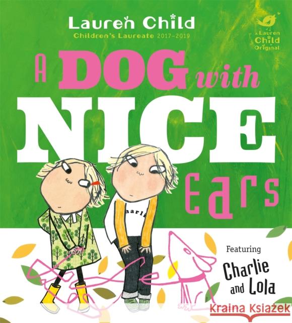 Charlie and Lola: A Dog With Nice Ears Child, Lauren 9781408346143 Hachette Children's Group