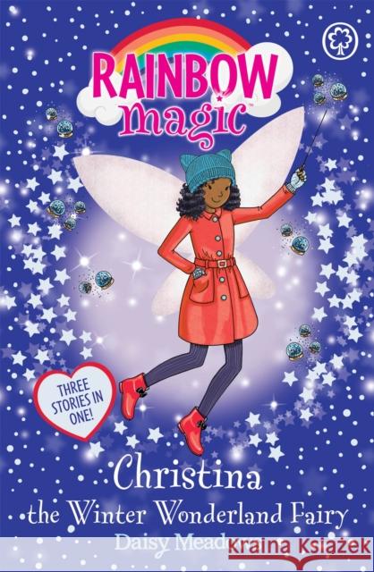 Rainbow Magic: Christina the Winter Wonderland Fairy: Special Meadows, Daisy 9781408347317 Hachette Children's Group