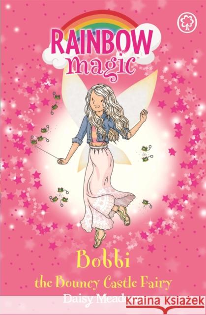 Rainbow Magic: Bobbi the Bouncy Castle Fairy: The Funfair Fairies Book 4 Meadows, Daisy 9781408349571