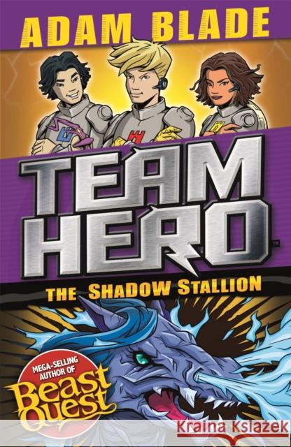 Team Hero: The Shadow Stallion: Series 3 Book 2 Adam Blade 9781408352076