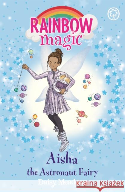 Rainbow Magic: Aisha the Astronaut Fairy: The Discovery Fairies Book 1 Daisy Meadows 9781408355121 Hachette Children's Group