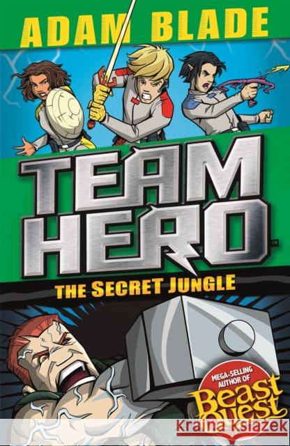 Team Hero: The Secret Jungle: Series 4 Book 1 Adam Blade 9781408355565