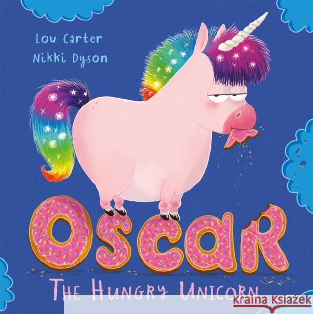 Oscar the Hungry Unicorn Carter, Lou 9781408355756 Hachette Children's Group