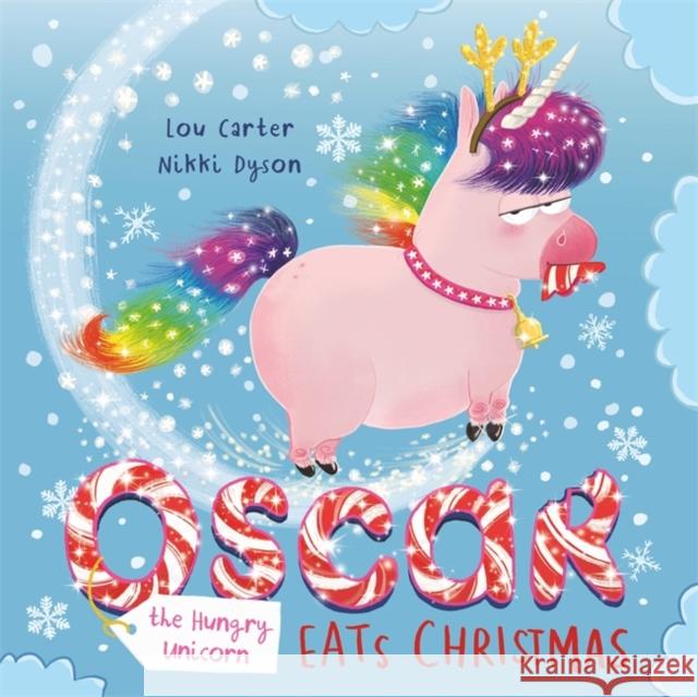 Oscar the Hungry Unicorn Eats Christmas Lou Carter Nikki Dyson 9781408355817 Hachette Children's Group