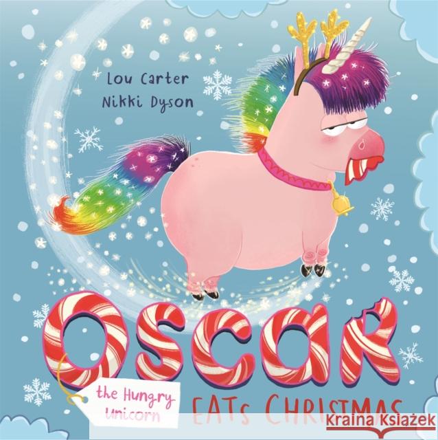 Oscar the Hungry Unicorn Eats Christmas Lou Carter Nikki Dyson 9781408355824 Hachette Children's Group