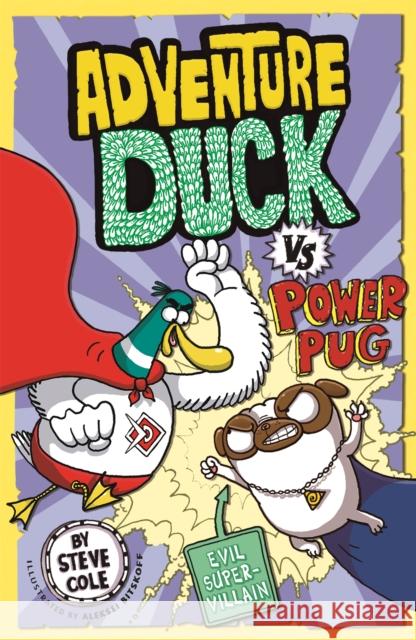 Adventure Duck vs Power Pug: Book 1 Cole, Steve 9781408356838