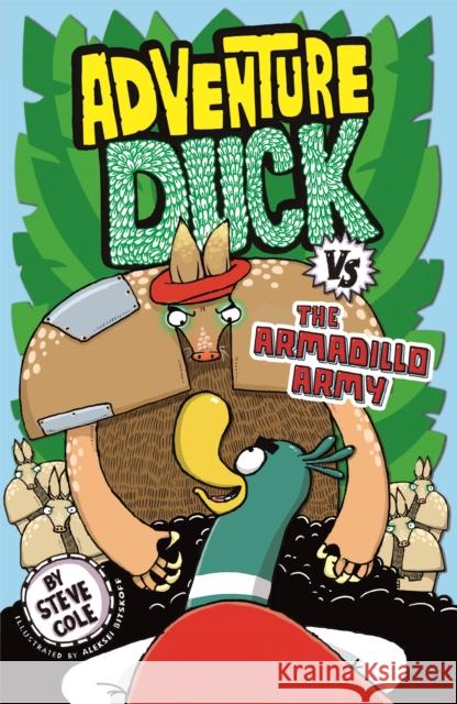 Adventure Duck vs the Armadillo Army: Book 2 Cole, Steve 9781408356852 Hachette Children's Group