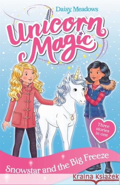 Unicorn Magic: Snowstar and the Big Freeze: Special 1 Daisy Meadows 9781408357088 Hachette Children's Group