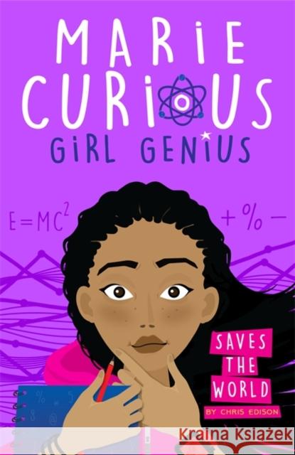 Marie Curious, Girl Genius: Saves the World: Book 1 Chris Edison 9781408359983