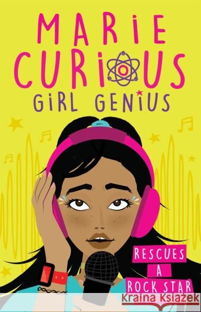 Marie Curious, Girl Genius: Rescues a Rock Star: Book 2 Chris Edison 9781408360071