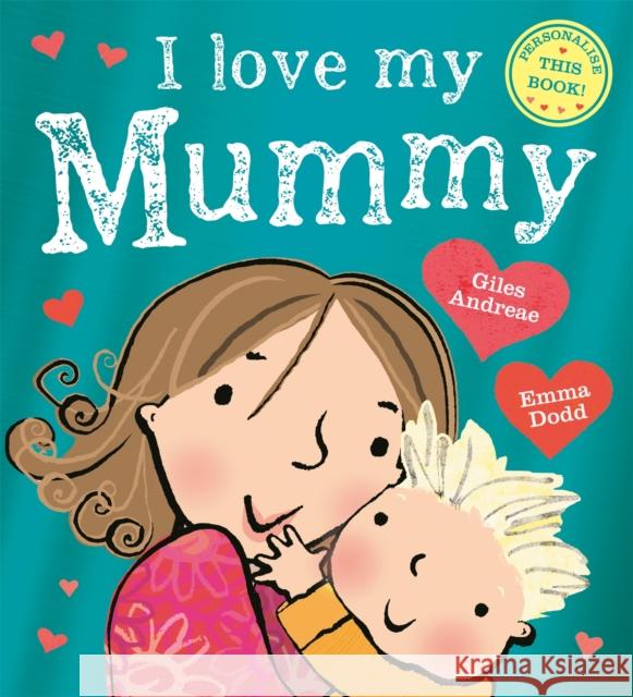 I Love My Mummy Giles Andreae 9781408363065