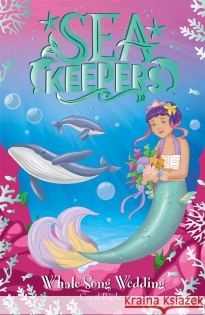 Sea Keepers: Whale Song Wedding: Book 8 Coral Ripley 9781408363782