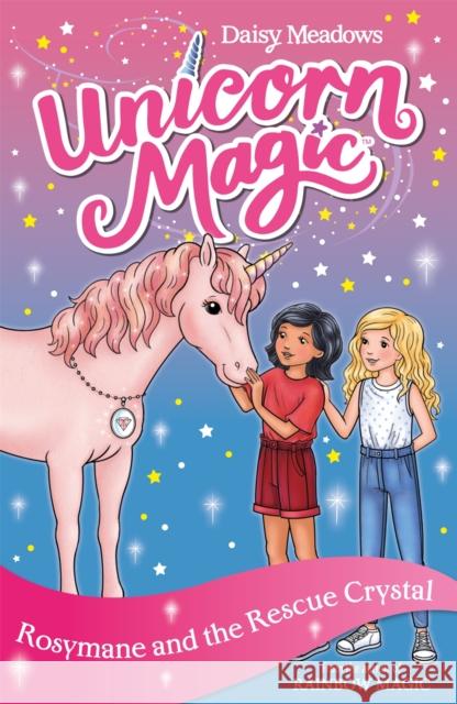 Unicorn Magic: Rosymane and the Rescue Crystal: Series 4 Book 1 Daisy Meadows 9781408363843