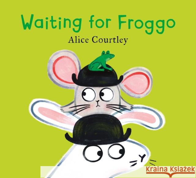 Waiting For Froggo Alice Courtley 9781408364215