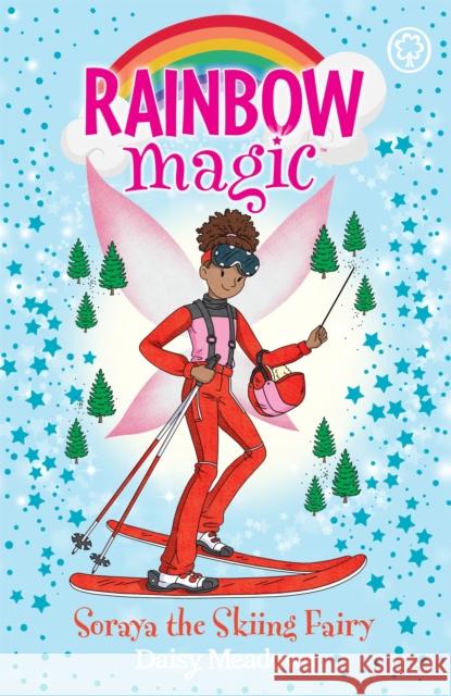 Rainbow Magic: Soraya the Skiing Fairy: The Gold Medal Games Fairies Book 3 Daisy Meadows 9781408364543