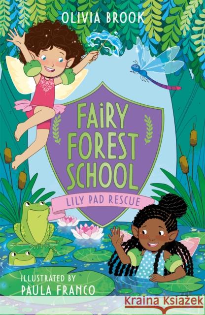 Fairy Forest School: Lily Pad Rescue: Book 4 Olivia Brook 9781408366769