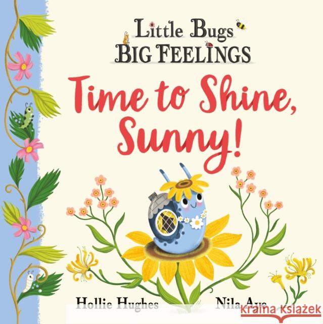 Little Bugs Big Feelings: Time to Shine, Sunny Hollie Hughes 9781408367223