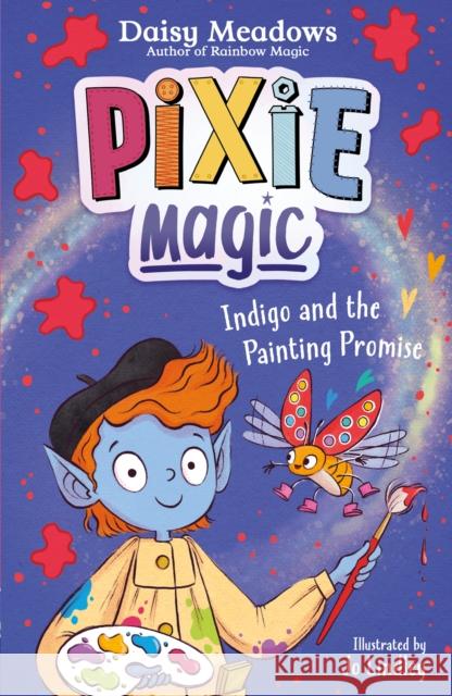 Pixie Magic: Indigo and the Painting Promise: Book 5  9781408367582 Hachette Children's Group