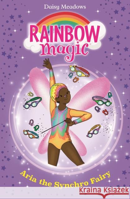 Rainbow Magic: Aria the Synchro Fairy: The Water Sports Fairies Book 2 Daisy Meadows 9781408369562