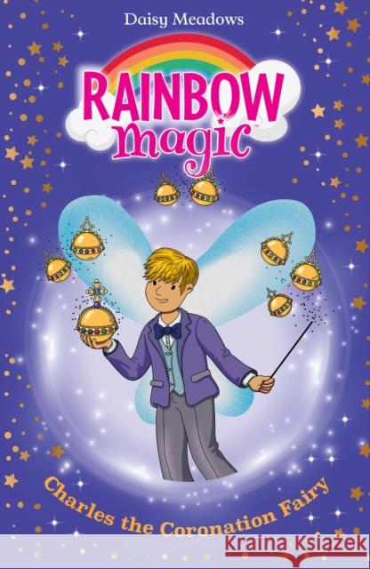 Rainbow Magic: Charles the Coronation Fairy Daisy Meadows 9781408371459 Hachette Children's Group