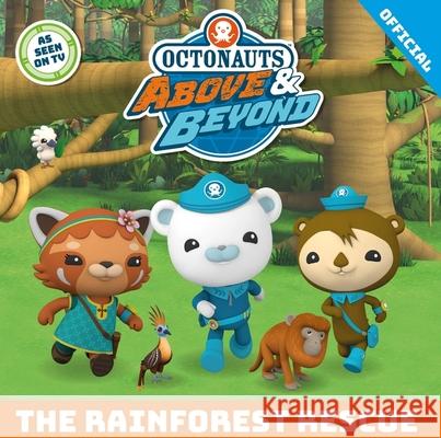 Octonauts Above & Beyond: The Rainforest Rescue Official Octonauts 9781408371497 Hachette Children's Group