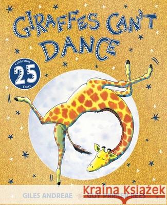 Giraffes Can't Dance 25th Anniversary Edition Giles Andreae 9781408371619 Hachette Children's Group