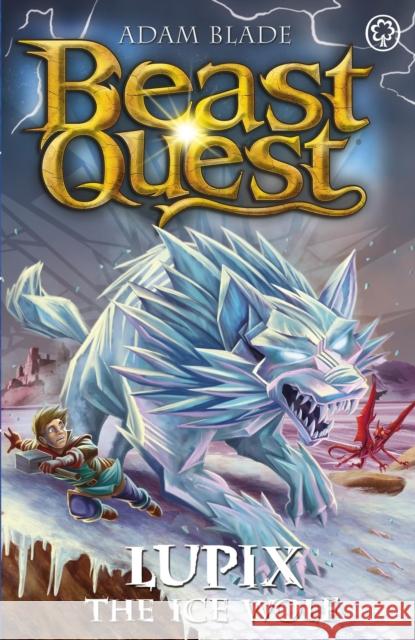 Beast Quest: Lupix the Ice Wolf: Series 31 Book 1 Adam Blade 9781408371824 Hachette Children's Group