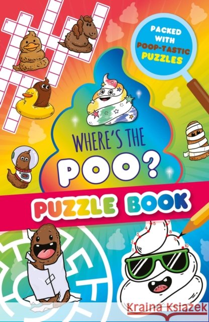 Where’s the Poo? A Pooptastic Puzzle Book Alex Hunter 9781408375242