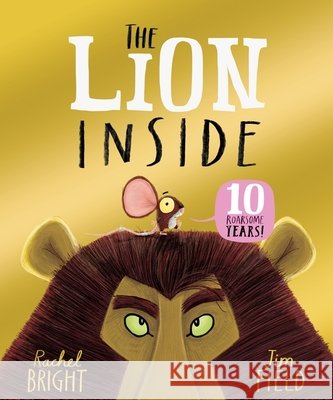 The Lion Inside 10th Anniversary Edition: From The World of Rachel Bright & Jim Field Rachel Bright 9781408375303