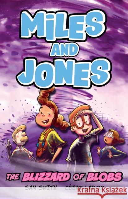 Miles and Jones: The Blizzard of Blobs: Book 2 Sam Smith 9781408375648 Hachette Children's Group