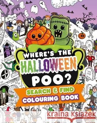 Where's the Halloween Poo? Search and Find Colouring Book Alex Hunter 9781408376287
