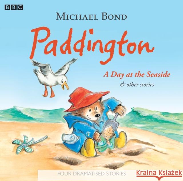 Paddington A Day At The Seaside & Other Stories Bond, Michael 9781408410042 BBC Audio, A Division Of Random House