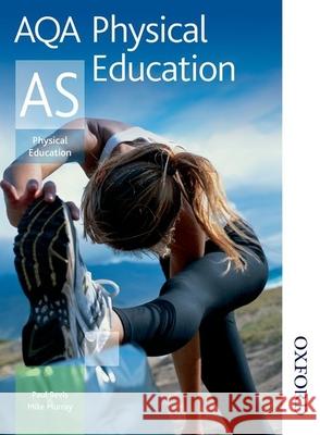 AQA Physical Education AS Mike Murray, Paul Bevis 9781408500156 Oxford University Press