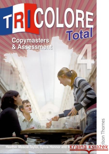 Tricolore Total 4 Copymasters and Assessment Heather Mascie-Taylor 9781408505809