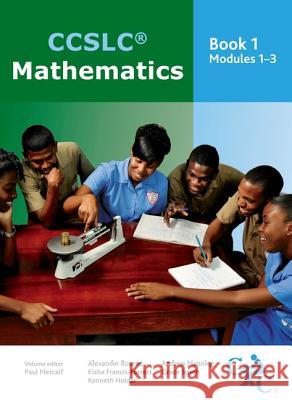 Ccslc Mathematics Book 1 Modules 1-3 Metcalf, Paul 9781408510001