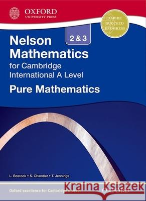 Nelson Pure Mathematics 2 and 3 for Cambridge International A Level Linda Bostock Sue Chandler  9781408515594 Nelson Thornes Ltd