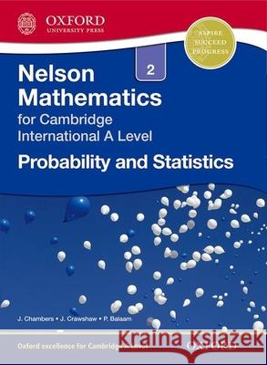 Nelson Probability and Statistics 2 for Cambridge International A Level Janet Crawshaw Joan Chambers  9781408515631